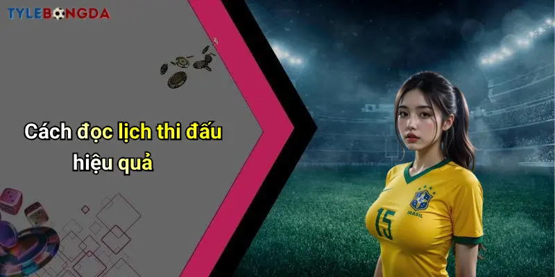 Cách đọc lịch thi đấu hiệu quả