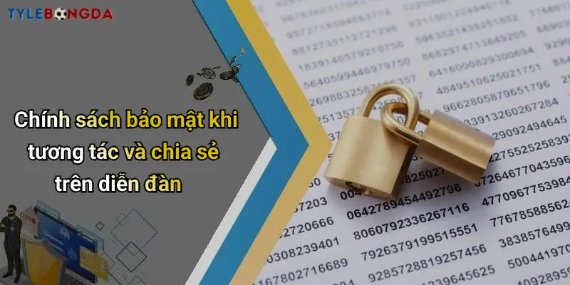 Chính sách bảo mật khi tương tác và chia sẻ trên diễn đàn