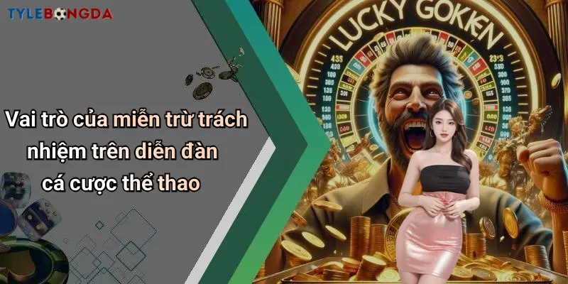 Vai trò của miễn trừ trách nhiệm trên diễn đàn cá cược thể thao