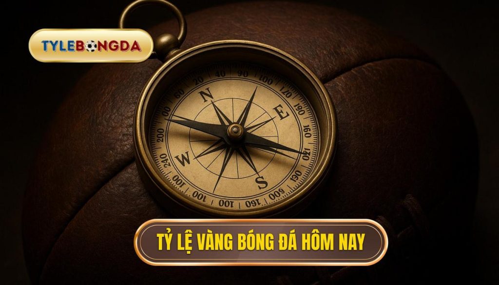 Tỷ lệ vàng bóng đá hôm nay