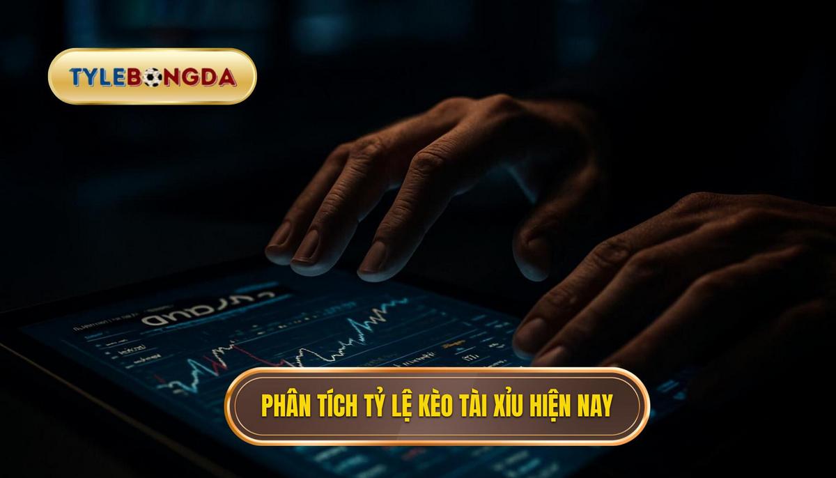 Phân tích các tỷ lệ kèo Tài xỉu phổ biến hiện nay