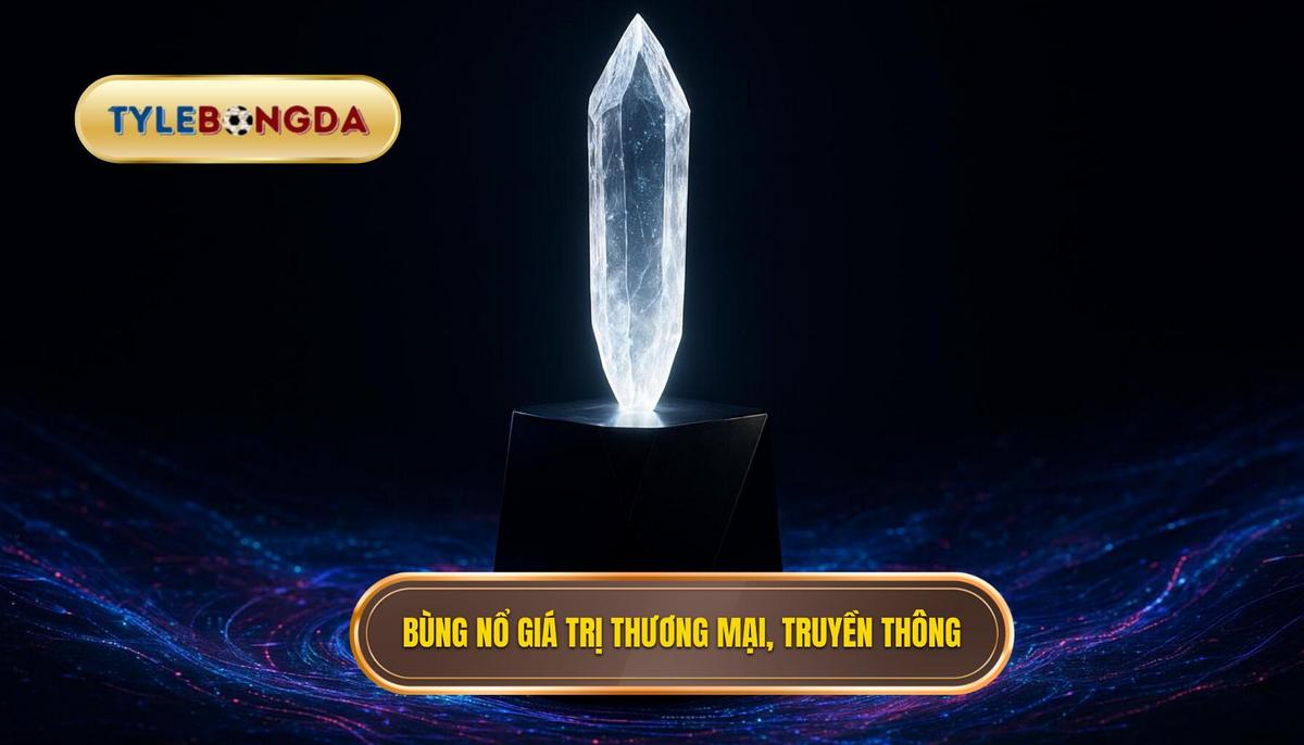 Sự bùng nổ về giá trị thương mại và truyền thông