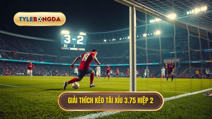 Hiểu rõ về kèo tài xỉu 3.75 hiệp 2 là gì?